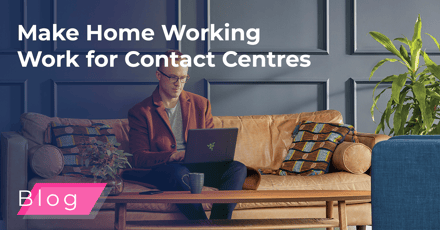 Make home working work for contact centres