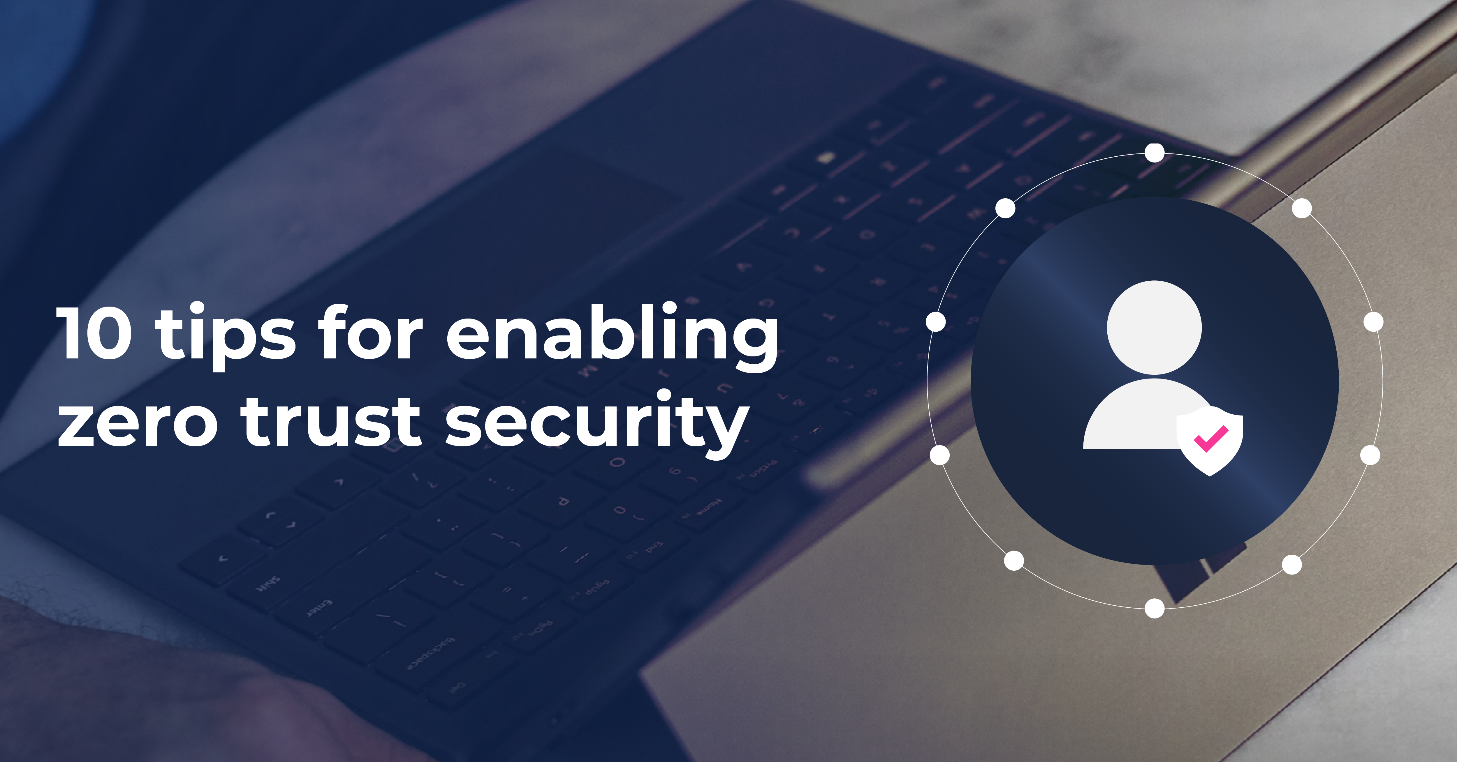 10 Tips for Enabling Zero Trust Security placeholder thumbnail